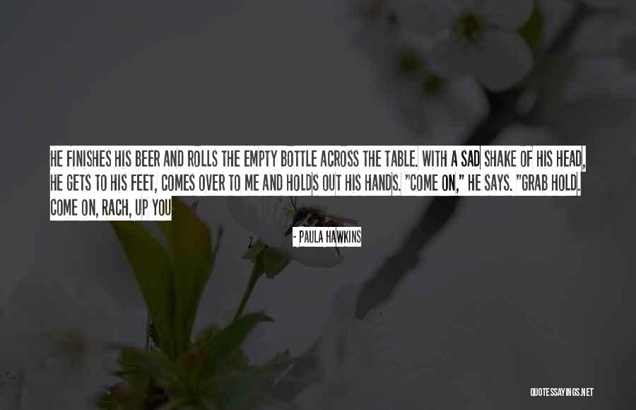 Hold Hands Quotes By Paula Hawkins Hold Hands Quotes By Paula Hawkins
