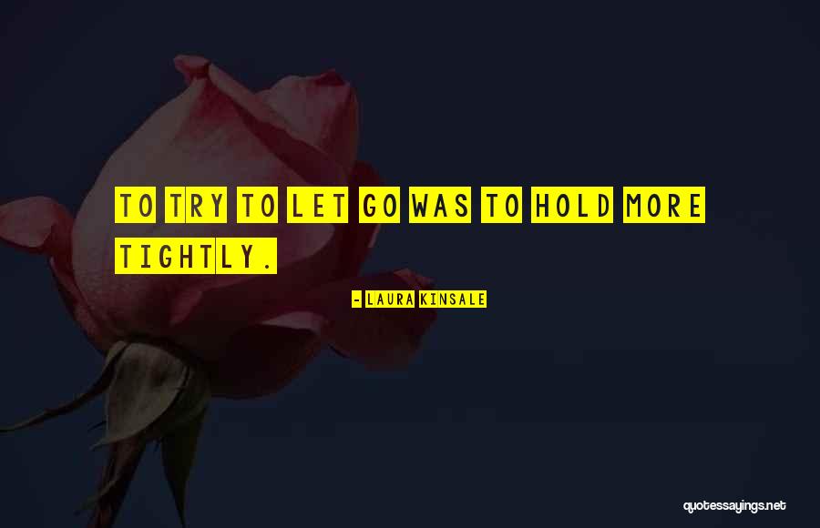 Hold Her Tightly Quotes By Laura Kinsale Hold Her Tightly Quotes By Laura Kinsale