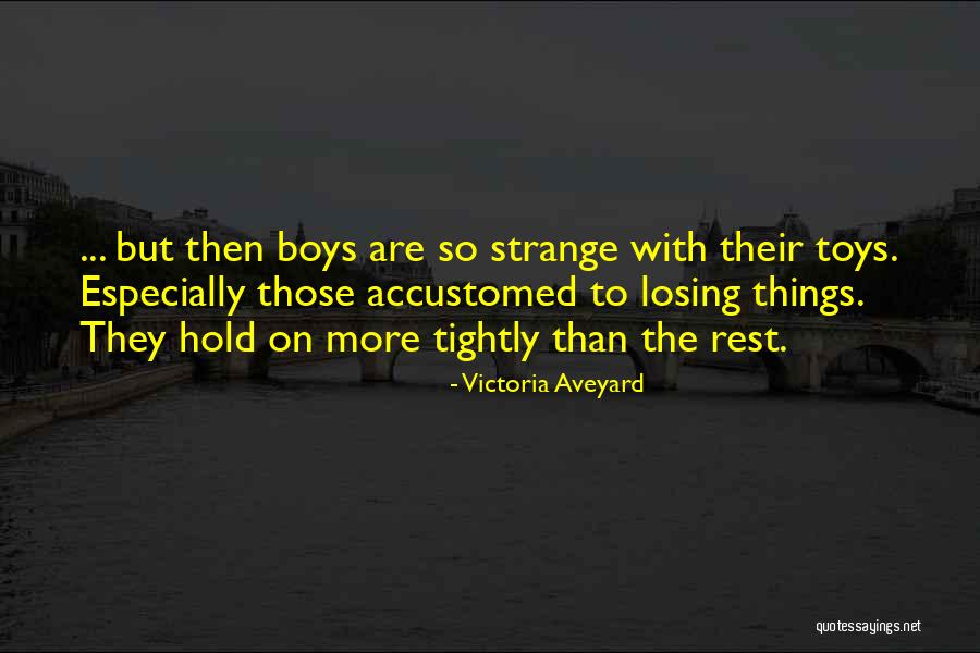 Hold Her Tightly Quotes By Victoria Aveyard Hold Her Tightly Quotes By Victoria Aveyard