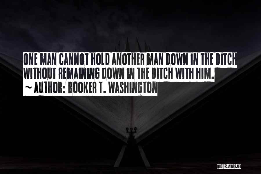 Hold Him Down Quotes By Booker T. Washington