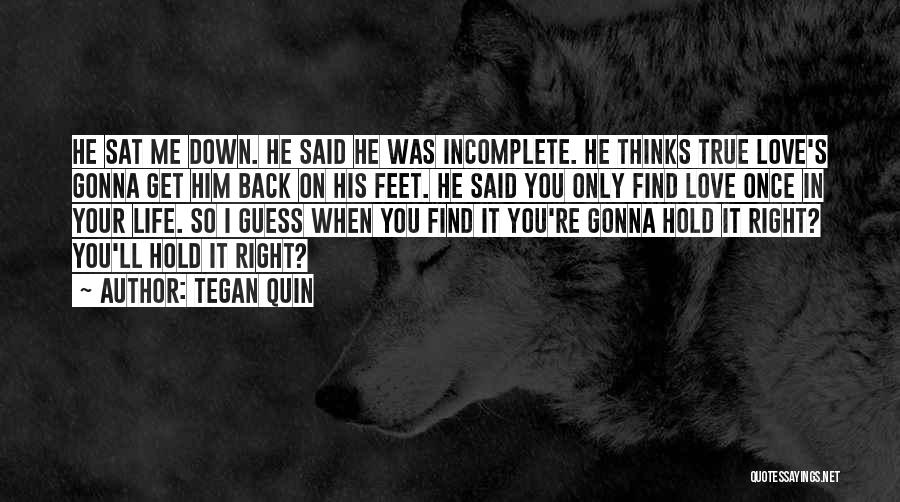 Hold Him Down Quotes By Tegan Quin