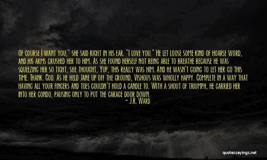 Hold Him Tight Quotes By J.R. Ward