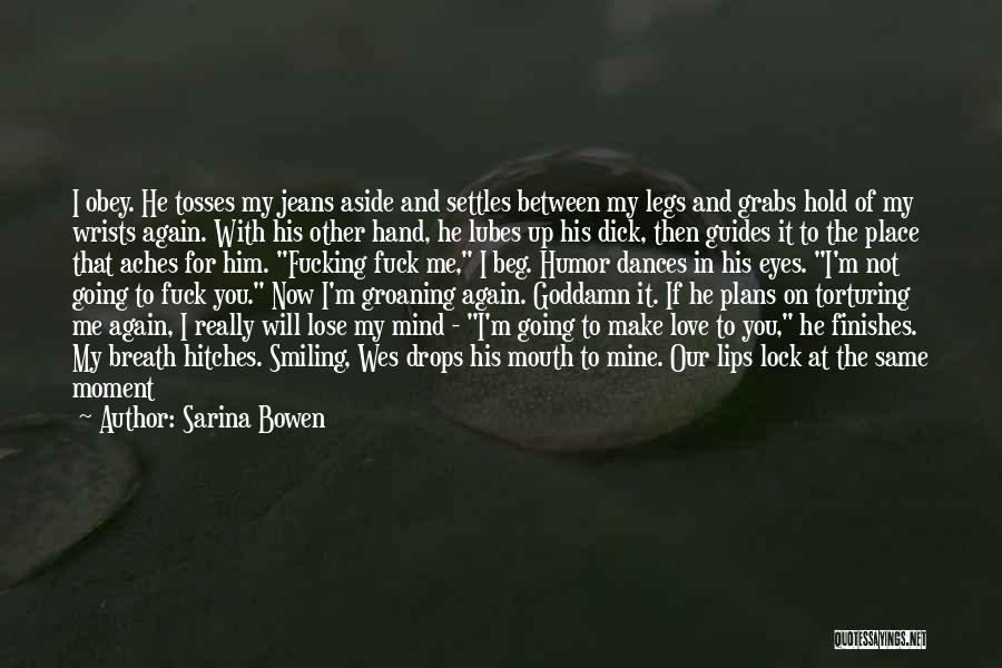 Hold Him Tight Quotes By Sarina Bowen