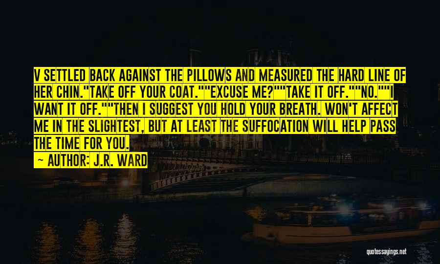 Hold It Against Me Quotes By J.R. Ward