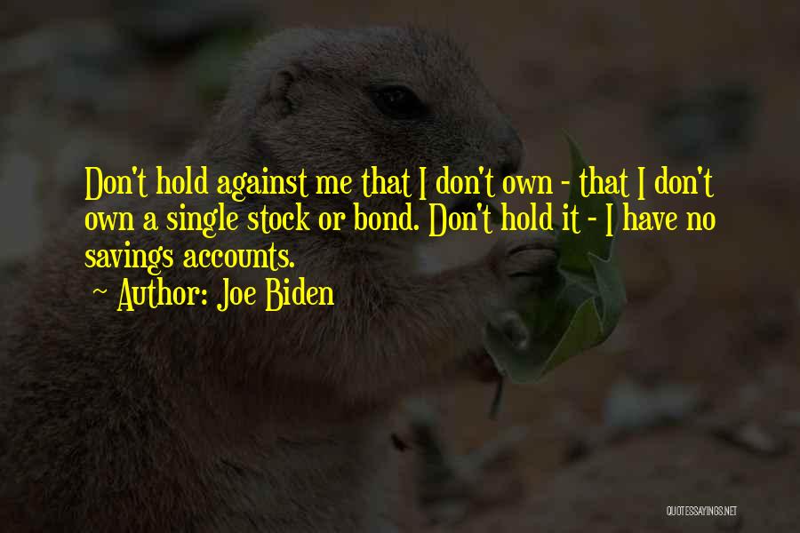 Hold It Against Me Quotes By Joe Biden