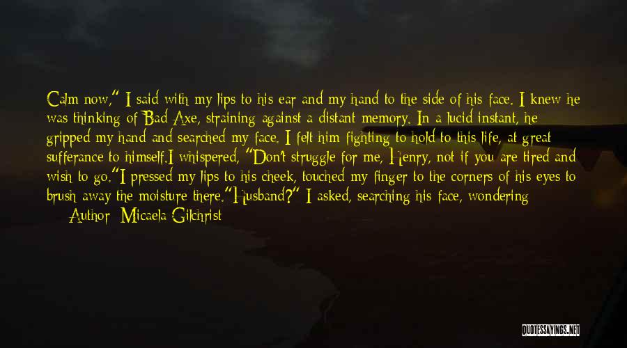 Hold It Against Me Quotes By Micaela Gilchrist