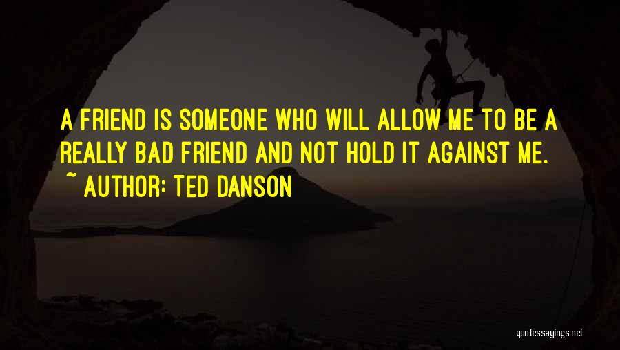 Hold It Against Me Quotes By Ted Danson