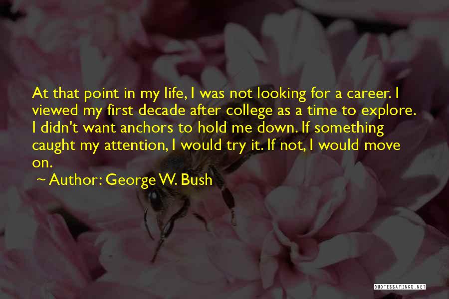 Hold It Down For Me Quotes By George W. Bush