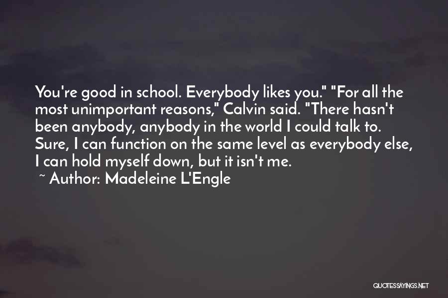 Hold It Down For Me Quotes By Madeleine L'Engle