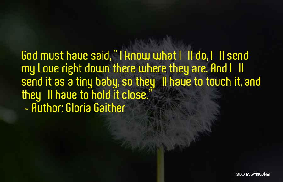 Hold It Down Quotes By Gloria Gaither