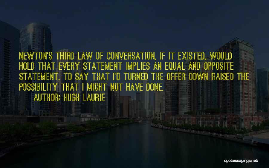 Hold It Down Quotes By Hugh Laurie