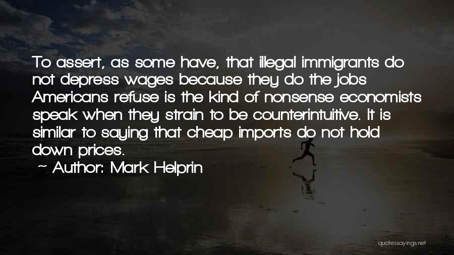 Hold It Down Quotes By Mark Helprin