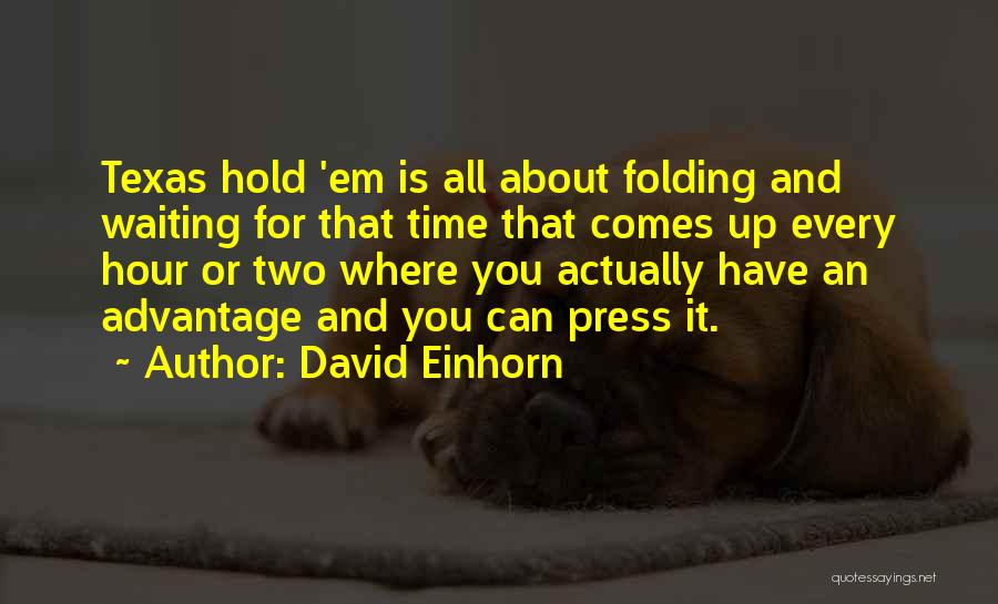 Hold It Quotes By David Einhorn