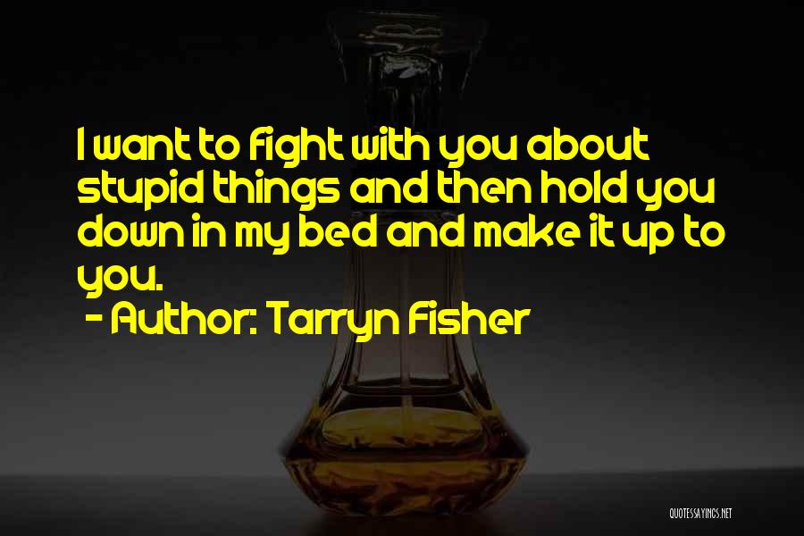 Hold It Quotes By Tarryn Fisher