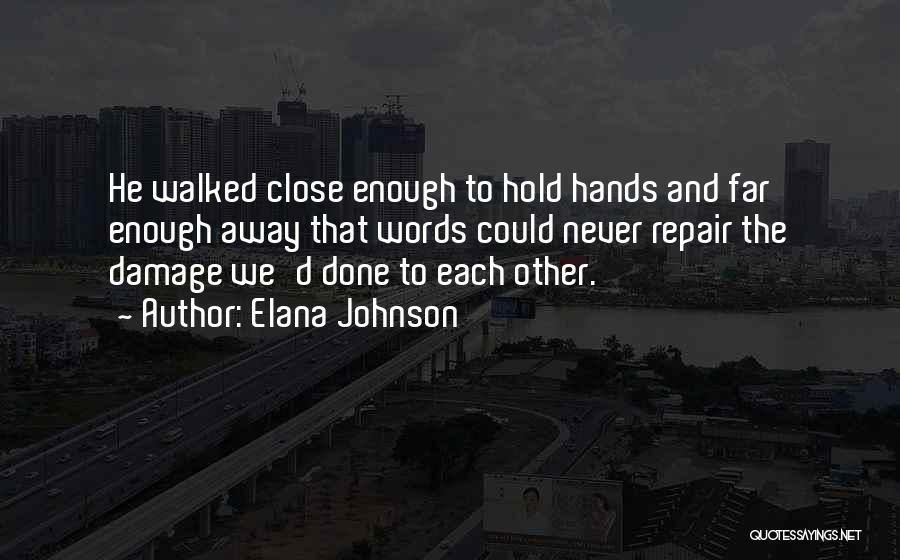 Hold Me Close And Never Let Go Quotes By Elana Johnson