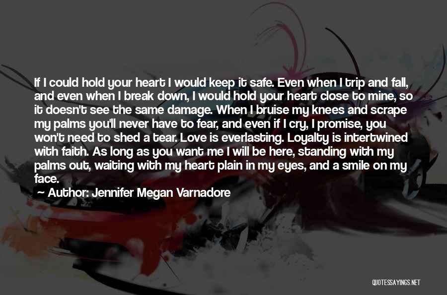 Hold Me Close And Never Let Go Quotes By Jennifer Megan Varnadore