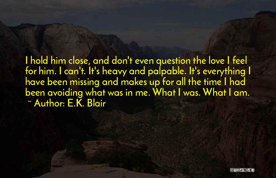 Hold Me Close Love Quotes By E.K. Blair