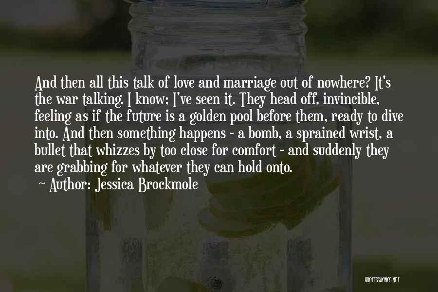 Hold Me Close Love Quotes By Jessica Brockmole