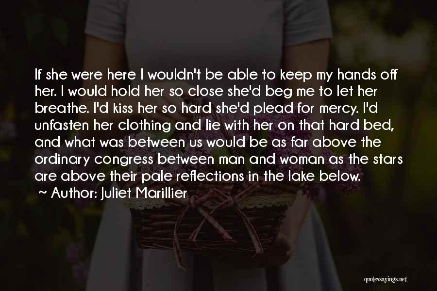 Hold Me Close Love Quotes By Juliet Marillier