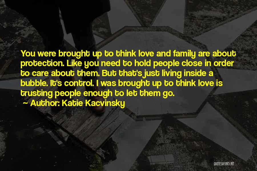 Hold Me Close Love Quotes By Katie Kacvinsky