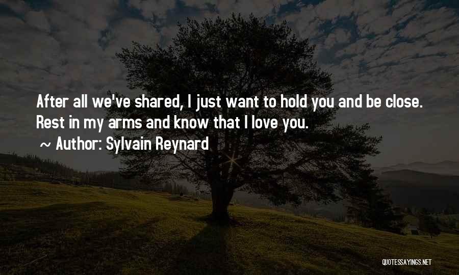 Hold Me Close Love Quotes By Sylvain Reynard