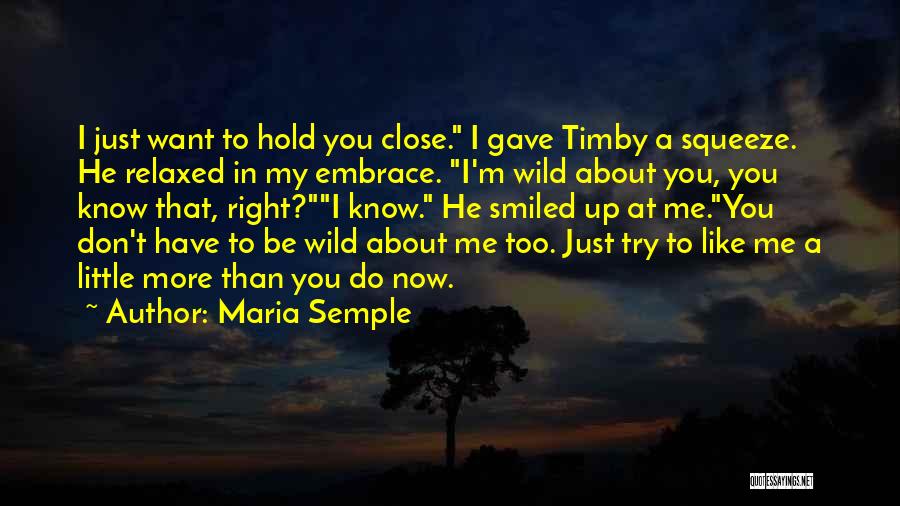 Hold Me Close Quotes By Maria Semple