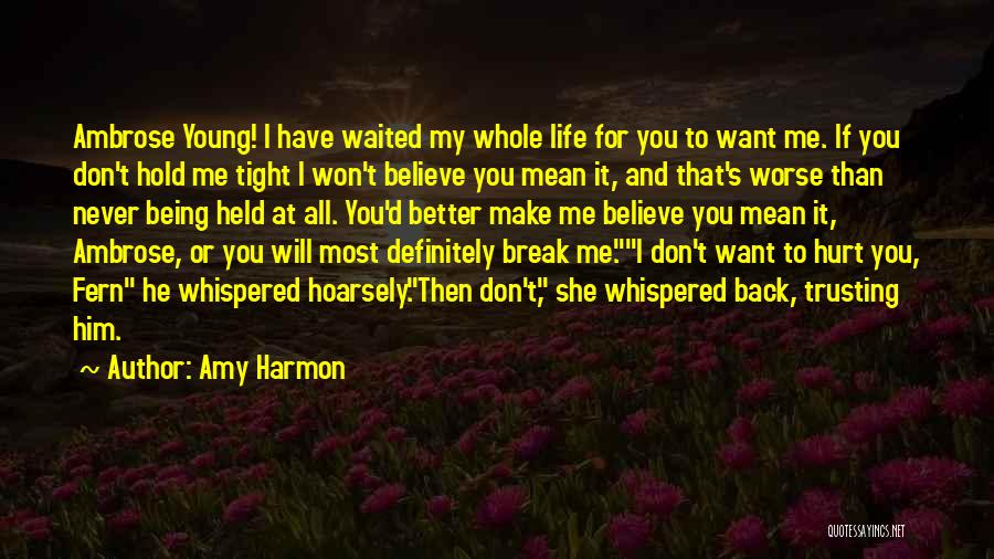 Hold Me Tight And Don't Let Go Quotes By Amy Harmon