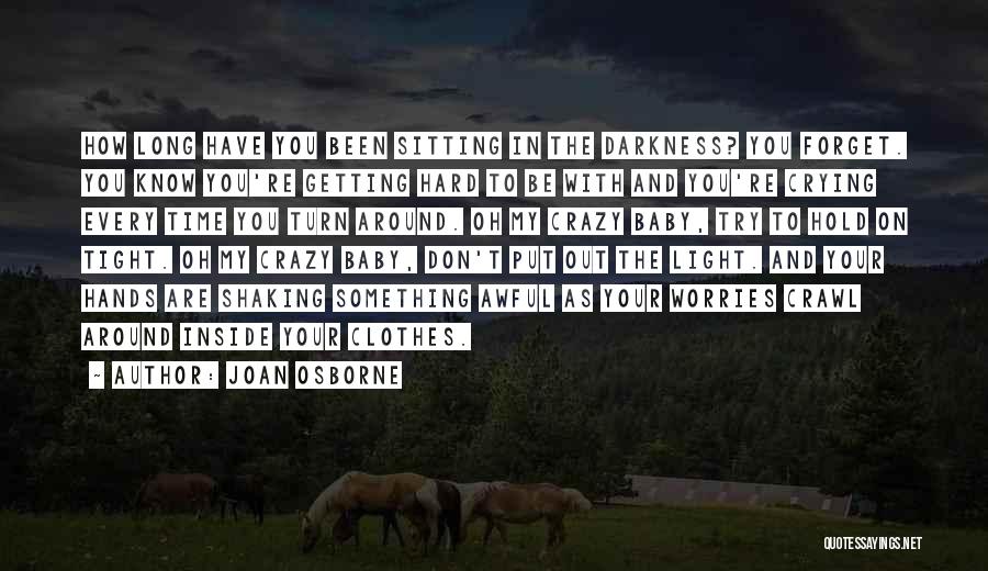 Hold Me Tight And Don't Let Go Quotes By Joan Osborne