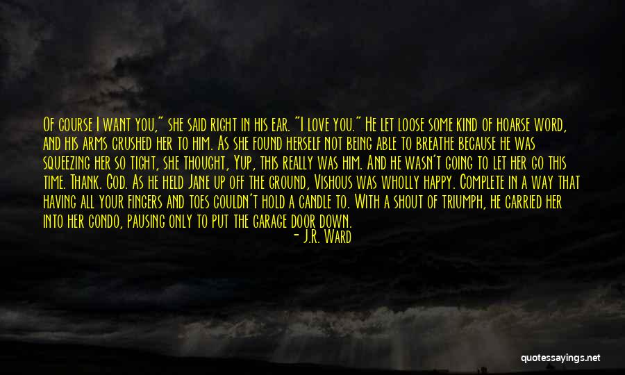 Hold Me Tight Love Quotes By J.R. Ward Hold Me Tight Love Quotes By J.R. Ward