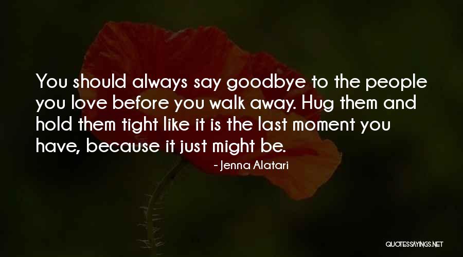 Hold Me Tight Love Quotes By Jenna Alatari Hold Me Tight Love Quotes By Jenna Alatari