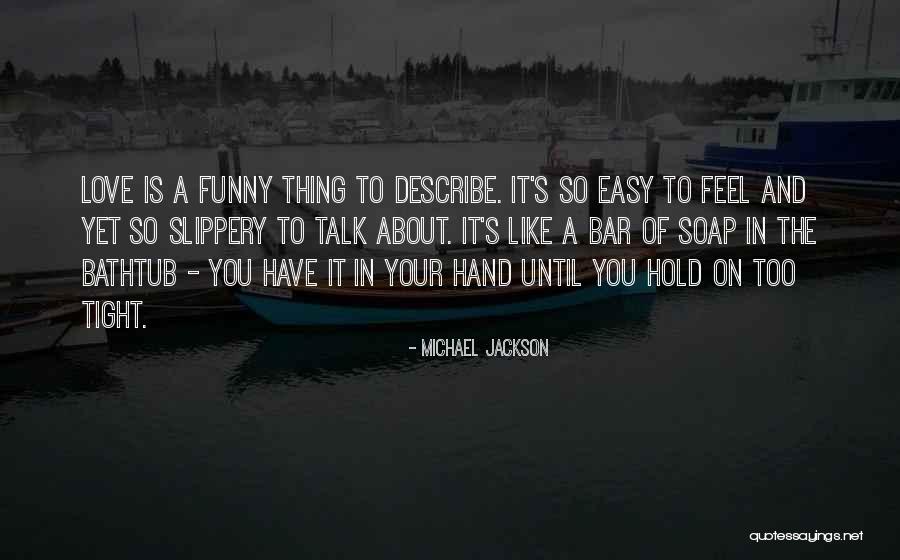 Hold Me Tight Love Quotes By Michael Jackson