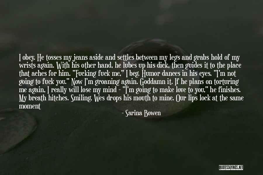Hold Me Tight Love Quotes By Sarina Bowen Hold Me Tight Love Quotes By Sarina Bowen