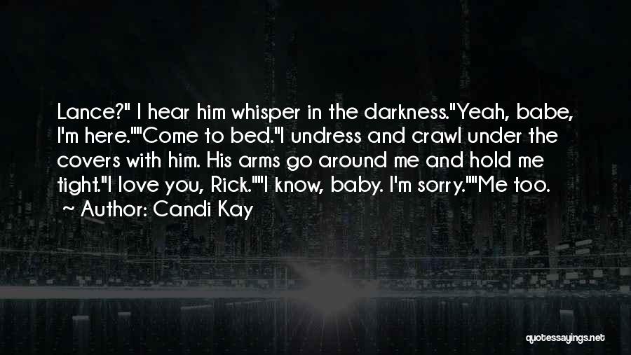 Hold Me Tight My Love Quotes By Candi Kay