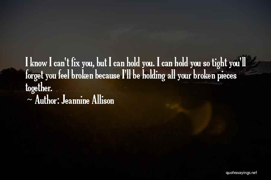 Hold Me Tight My Love Quotes By Jeannine Allison