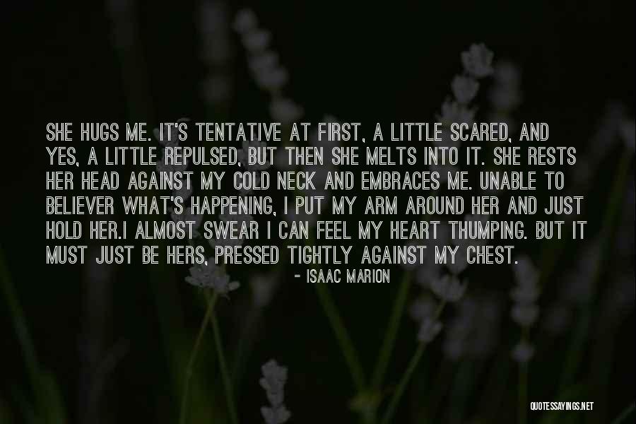 Hold Me Tightly Quotes By Isaac Marion Hold Me Tightly Quotes By Isaac Marion