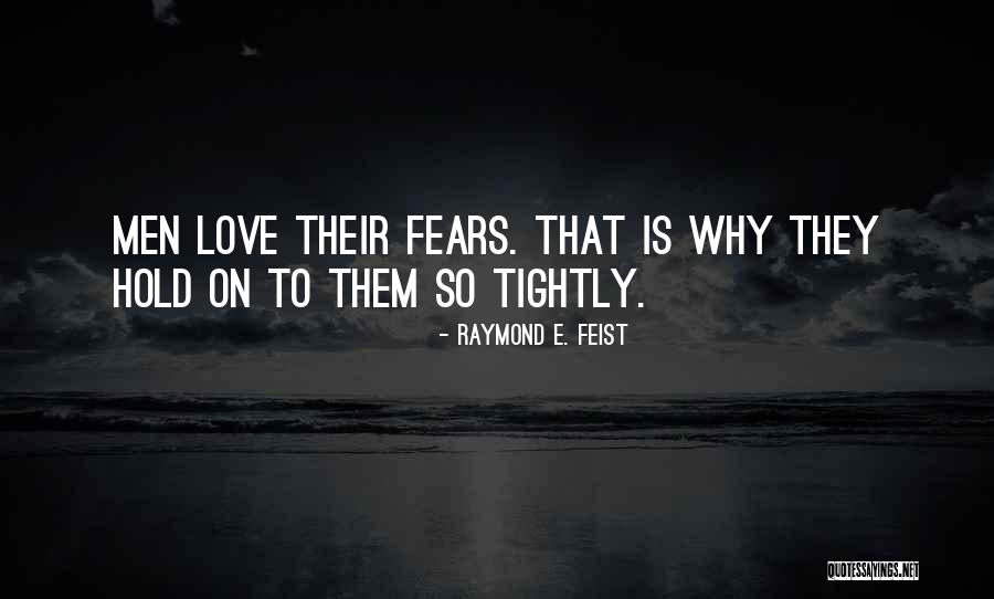 Hold Me Tightly Quotes By Raymond E. Feist Hold Me Tightly Quotes By Raymond E. Feist
