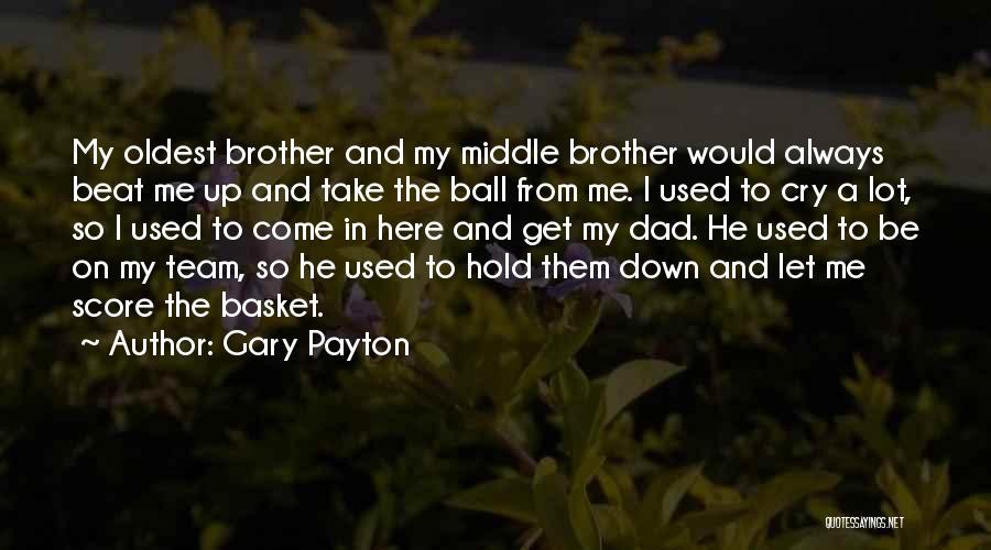 Hold Me Up Quotes By Gary Payton