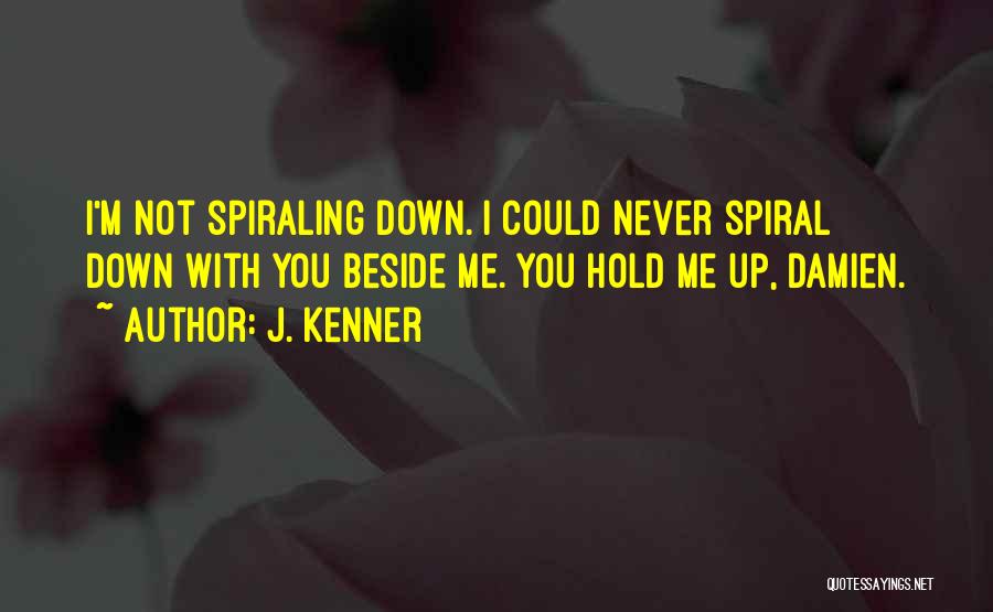 Hold Me Up Quotes By J. Kenner