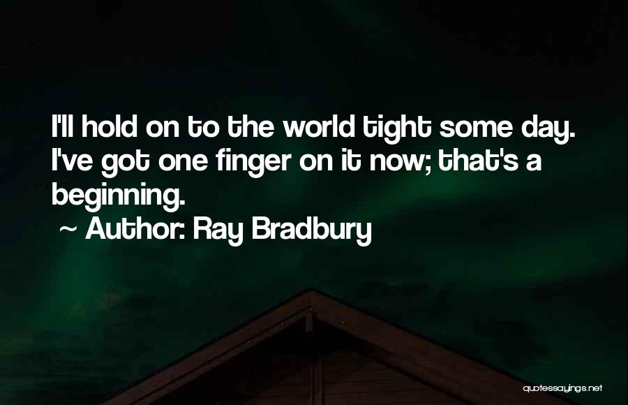 Hold My Finger Quotes By Ray Bradbury