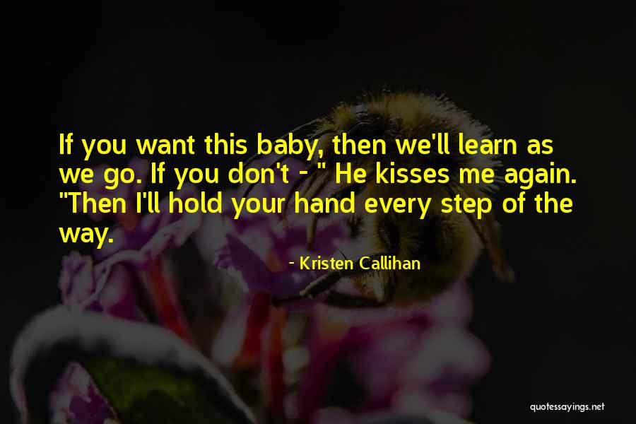 Hold My Hand Baby Quotes By Kristen Callihan Hold My Hand Baby Quotes By Kristen Callihan