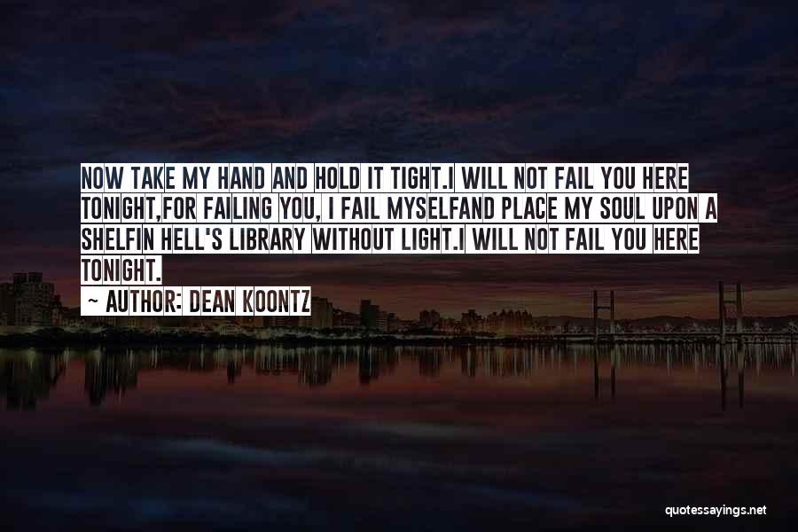 Hold My Hand Tight Quotes By Dean Koontz