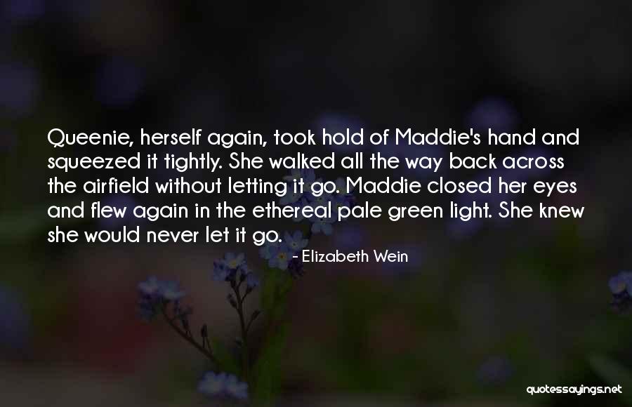 Hold My Hand Tightly Quotes By Elizabeth Wein