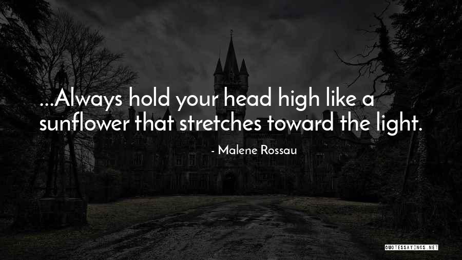 Hold My Head Up High Quotes By Malene Rossau