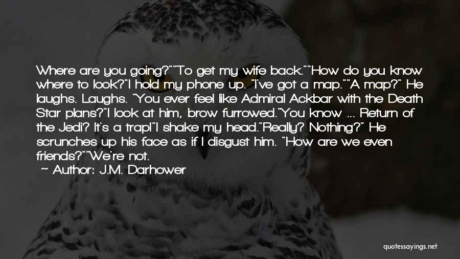 Hold My Head Up Quotes By J.M. Darhower