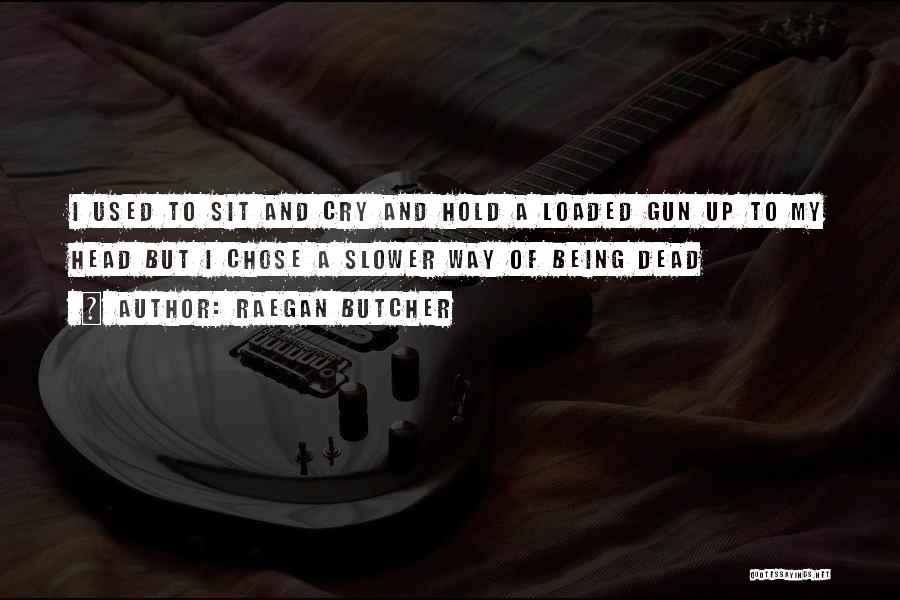 Hold My Head Up Quotes By Raegan Butcher