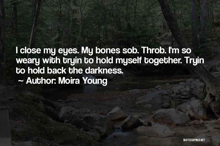 Hold Myself Together Quotes By Moira Young