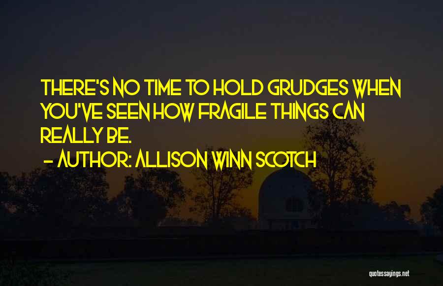 Hold No Grudges Quotes By Allison Winn Scotch