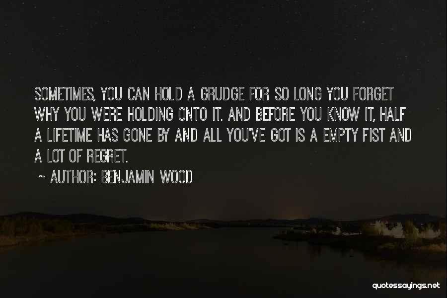 Hold No Grudges Quotes By Benjamin Wood