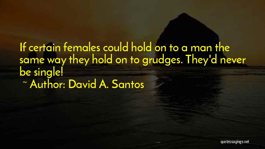 Hold No Grudges Quotes By David A. Santos