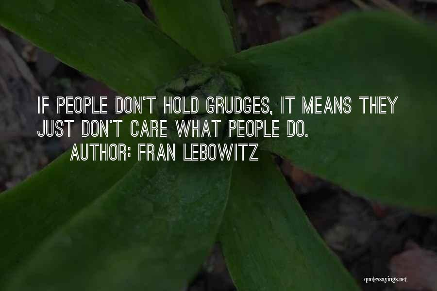 Hold No Grudges Quotes By Fran Lebowitz
